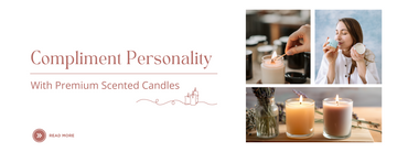 Compliment Personality With Premium Scented Candles