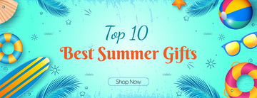 Top 10 Best Summer Gifts